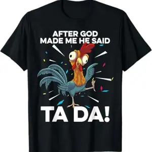 After God Made Me He Said Ta Da Chicken Funny Chickens T Shirt - Funny Chicken Shirt, Farmer Shirt, Farmer Shirt, Farm Tee