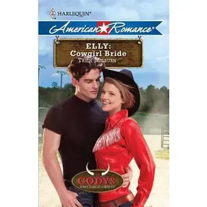 USED-Elly: Cowgirl Bride (Harlequin American Romance) (Codys: First Family of Rodeo) by Trish Milburn (Unknown)