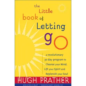 USED-The Little Book of Letting Go: A Revolutionary 30-Day Program to Cleanse Your Mind, Lift Your Spirit and Replenish Your Soul (For Readers of Letting Go or The Art of Letting Go) by Hugh Prather (Paperback)