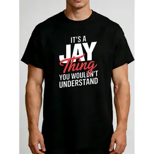 It's a Jay Thing You Wouldn't Understand T-Shirt - Unisex Black Tee for Men and Women, PLUS SIZE