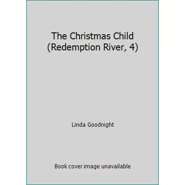 USED-The Christmas Child (Redemption River, 4) by Linda Goodnight (Paperback)