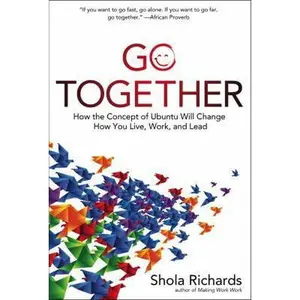 USED-Go Together: How the Concept of Ubuntu Will Change How You Live, Work, and Lead by Richards, Shola (Hardcover)