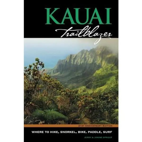 USED-Kauai Trailblazer Where to Hike, Snorkel, Bike, Paddle, Surf (Trailblazer Travel Books) by Jerry & Janine Sprout (Paperback)