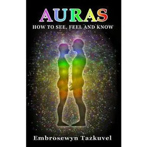 USED-Auras: How to See, Feel & Know: (Full Color ed.) by Embrosewyn Tazkuvel (Paperback)