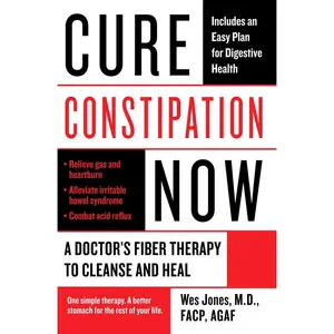 USED-Cure Constipation Now: A Doctor's Fiber Therapy to Cleanse and Heal by Jones, Wes (Paperback)