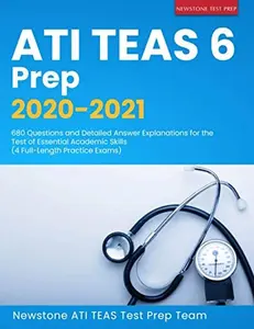USED-ATI TEAS 6 Prep 2020-2021: 680 Questions and Detailed Answer Explanations for the Test of Essential Academic Skills (4 Full-Length Practice Exams) by Newstone ATI TEAS Test Prep Team (Paperback)