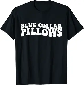 Blue collar pillows funny woman women husband boyfriend T-Shirt - Parkerrhode Shop 55B0CLPQ5NSY