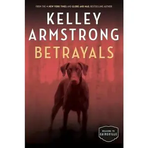 USED-Betrayals: The Cainsville Series by Kelley Armstrong (Hardcover)