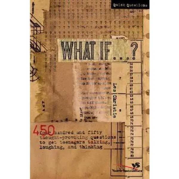 USED-What If . . . ?: 450 Thought Provoking Questions to Get Teenagers Talking, Laughing, and Thinking by Christie, Les (Paperback)
