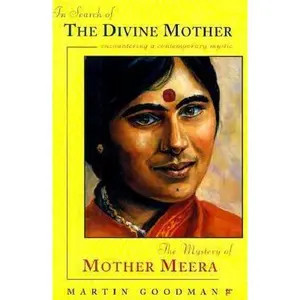 USED-In Search of the Divine Mother: The Mystery of Mother Meera by Martin Goodman (Hardcover)