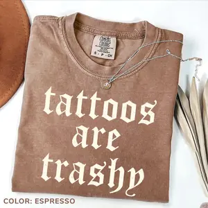 Comfort Colors Tattoos Are Trashy Shirt, Funny Sarcastic Tattoo Tee, Retro Adult Humor Graphic Tee, Women's Casual Letter Print Short Sleeve Tee Cotton Fabric tops