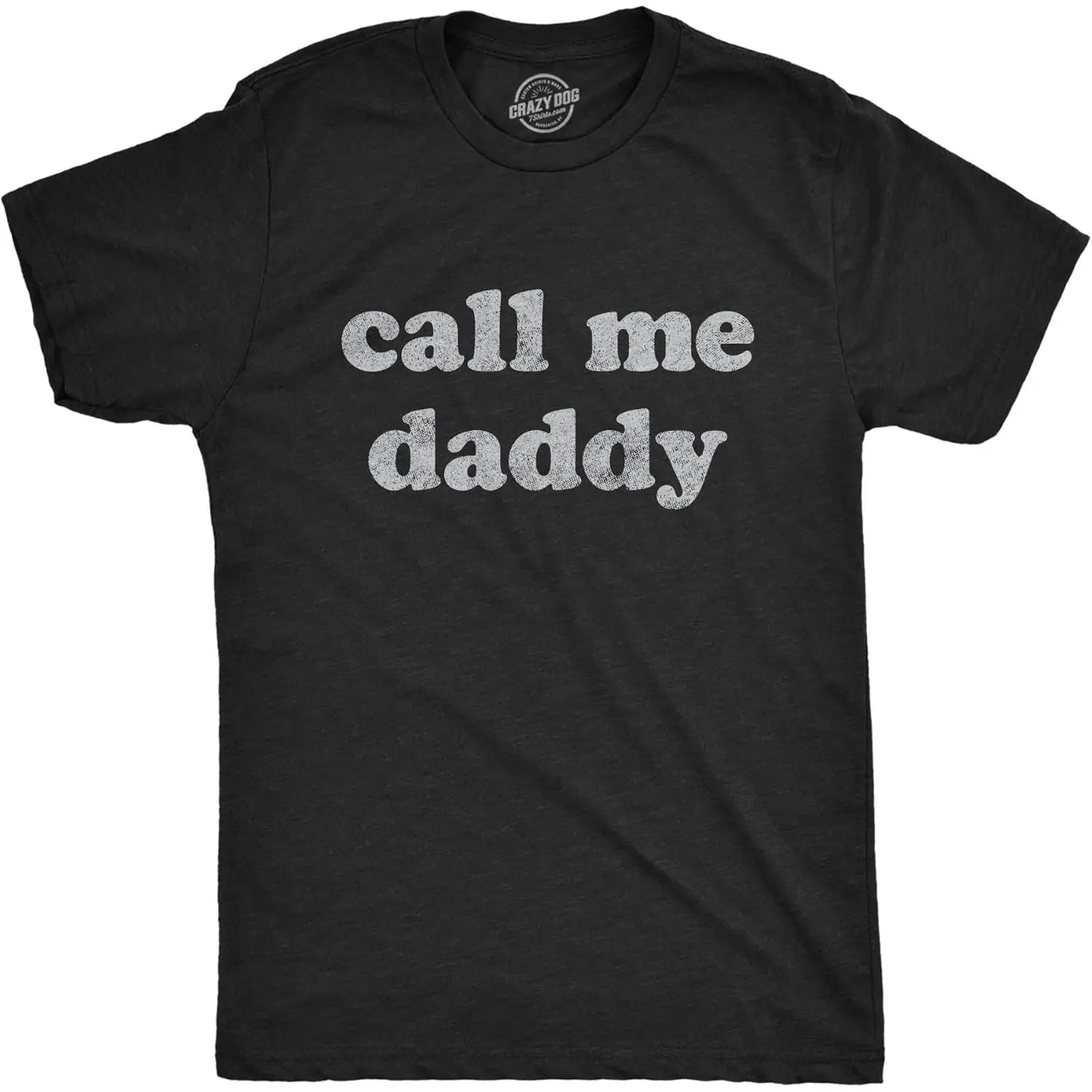 Funny Call Me Daddy T Shirt for Men Viral Dad Humor Graphic Tee Father Day Gift Idea Sarcastic Novelty Casual Outfit