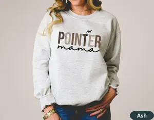German Shorthaired Pointer Gifts, Pointer Mama Shirt, Pointer Mom Sweatshirt gift