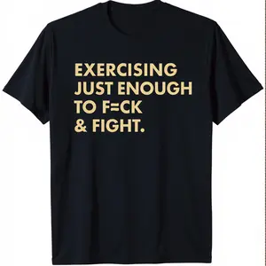 EXERCISING JUST ENOUGH TO F≈CK & FIGHT Funny Shirt for Men & Women, Gift for Her and Him Unisex T-shirt For Man And Woman, Tshirt, Streetwear Style, Retro Vintage Y2k