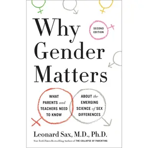 USED-Why Gender Matters, Second Edition: What Parents and Teachers Need to Know About the Emerging Science of Sex Differences by Sax, Leonard (Paperback)