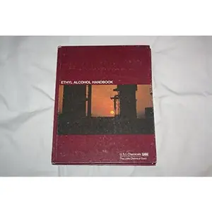 USED-Ethyl Alcohol Handbook: Pure Ethyl Alcohol, Specially Denatured Alcohol, Completely Denatured Alcohol and U.S.I. Proprietary Solvents by U.S. Industrial Chemicals Co. (Hardcover)
