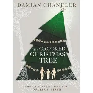 USED-The Crooked Christmas Tree: The Beautiful Meaning of Jesus' Birth by Chandler, Damian (Hardcover)