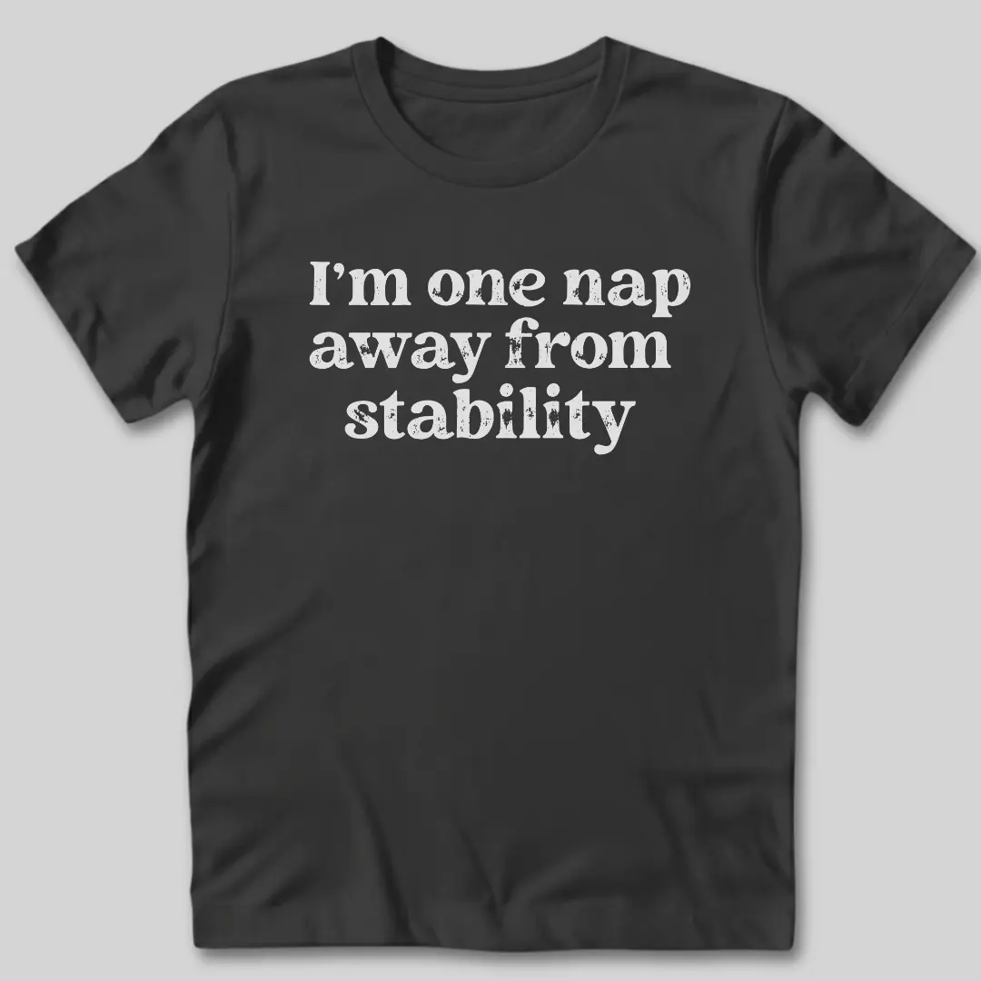 One Nap Away T-Shirt
