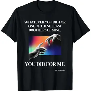 Cotton Matthew 25 40 25:40 Bible Verse Jesus Gospel Quote Christian T-Shirt