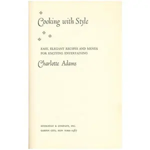 USED-Cooking with style;: Easy, elegant recipes and menus for exciting entertaining by Charlotte Adams (Hardcover)