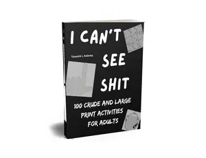 I Can’t See Stuff: 100 Sassy Large Print Activities for Adults, Adult Activity Book, Word Searches, Sudoku, Number Games, Variety Puzzles