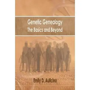 USED-Genetic Genealogy: The Basics and Beyond by Aulicino, Emily D. (Paperback)