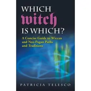 USED-Which Witch Is Which?: A Concise Guide To Wiccan And Neo-pagan Paths And Traditions by Patricia Telesco (Paperback)