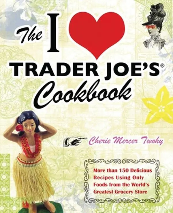 USED Book - The I Love Trader Joe's Cookbook: More Than 150 Delicious Recipes Using Only Foods from the World's Greatest Grocery Store by Twohy, Cherie Mercer (Paperback) - english
