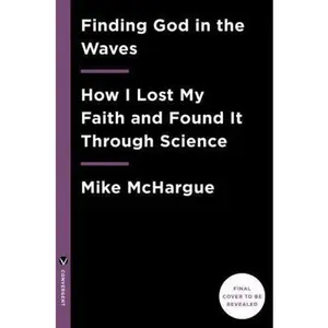 USED Book - Finding God in the Waves: How I Lost My Faith and Found It Again Through Science by McHargue, Mike (Hardcover) - english