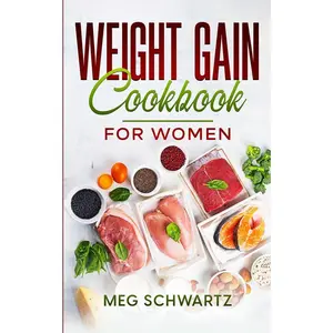 USED-Weight Gain Cookbook for Women by Schwartz, Meg (Paperback)
