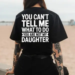 You Can't Tell Me What To Do You Are Not My Daughter T-Shirt, Funny Girl Dad Humor Hoodie, Sarcastic Girl Dad Humor Graphic Tee, Perfect Girl Dad Gift
