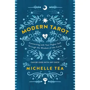 Modern Tarot: Connecting with Your Higher Self through the Wisdom of the Cards by Michelle Tea [Paperback Book]
