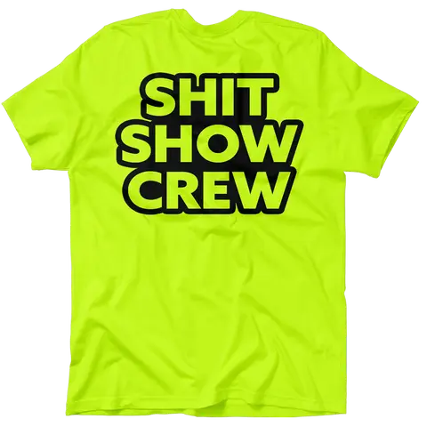 Shit Show Crew - Men's Hi Visibility Safety Yellow Work Stylish T-Shirt Jersey Men's 30-Day Guarantee Cotton/Poly Blend | Graphic tees Apparel