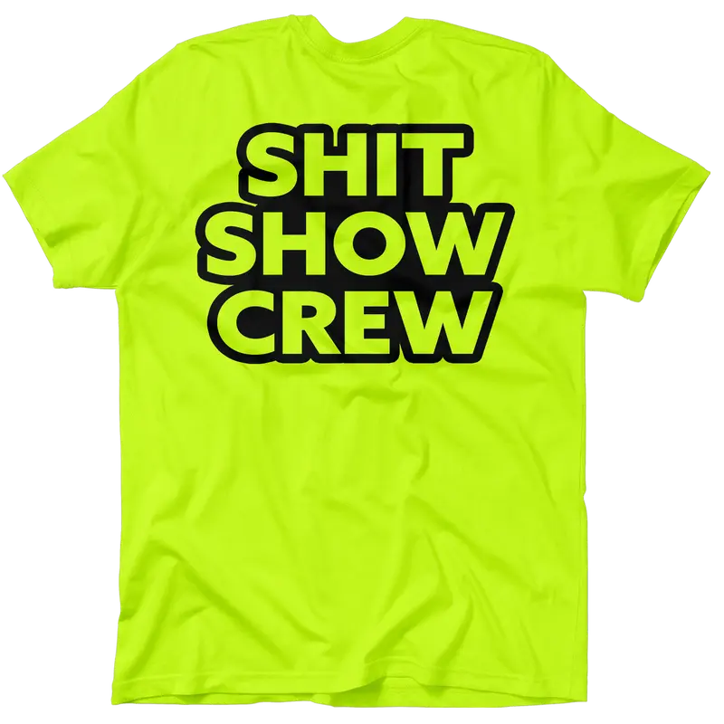 Shit Show Crew - Men's Hi Visibility Safety Yellow Work Stylish T-Shirt Jersey Men's 30-Day Guarantee Cotton/Poly Blend | Graphic tees Apparel