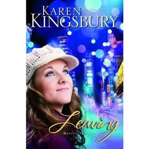 USED-Leaving (Bailey Flanigan) by Karen Kingsbury (Hardcover)