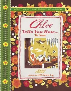 USED-Chloe Tells You How ... To Sew: More than 30 things to make, do, and sew by Chlo? Owens (Hardcover)
