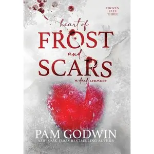 Heart of Frost and Scars -- Pam Godwin - Hardcover