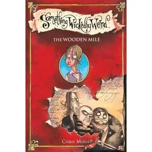 USED-The Wooden Mile (Something Wickedly Weird) by Chris Mould (Hardcover)