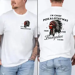 I'm Chief Pokalotatwat From The Tribe Indigenous Native America, Funny Tshirt, Indian Chief Shirt, Unisex Tee