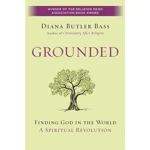 Grounded: Finding God in the World-A Spiritual Revolution by Diana Butler Bass [Paperback Book]