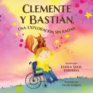 Clemente y Bastian, una exploración sin radar: Un cuento sobre amistad, empatía y valentía. (Las aventuras de Clemente la ardilla) (Spanish Edition)
