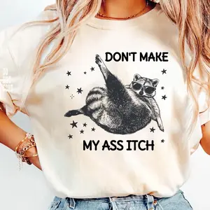 Don't Make My Ass Itch Funny T-shirt, Sarcastic Tee, Feral Racoon Gift, Animals Graphic Printed Shirts