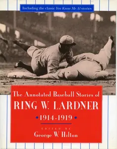 USED-The Annotated Baseball Stories of Ring W. Lardner, 1914-1919 by Lardner, Ring W. (Hardcover)