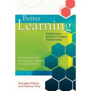 USED-Better Learning Through Structured Teaching: A Framework for the Gradual Release of Responsibility by Douglas Fisher (Paperback)