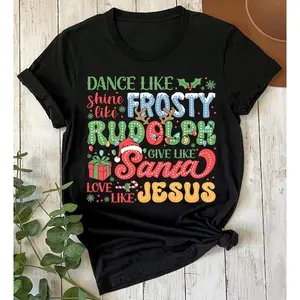 Delivered after Christmas-Dance Like Frosty Shine Like Rudolph give Like Santa Love Like Jesus T-Shirt, Christmas Christian Shirt
