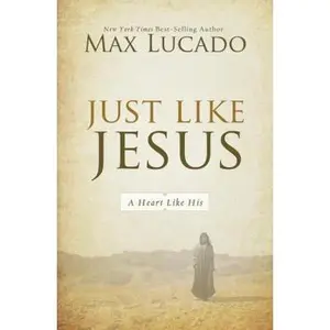 USED-Just Like Jesus: A Heart Like His by Lucado, Max (Paperback)