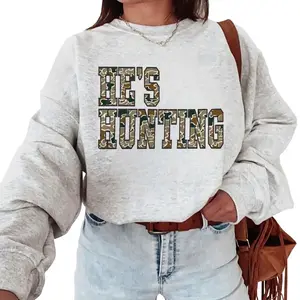 He’s Hunting Sweatshirt, Funny Deer Hunting Graphic Sweatshirt for Men & Women, Unisex Hunter Wife Gift, Outdoor Hunting Season Top Adjustable