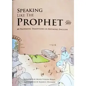Speaking Like The Prophet: 40 Prophetic Traditions in Rhyming English