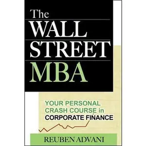 USED-The Wall Street MBA: Your Personal Crash Course in Corporate Finance by Advani, Reuben (Paperback)