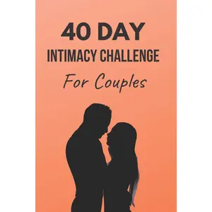40-Day Couples Intimacy Challenge: Strengthen Your Marriage Through Conversation, Romance, and Emotional Connection (Marriage Workbook Challenge) Paperback – November 4, 2019